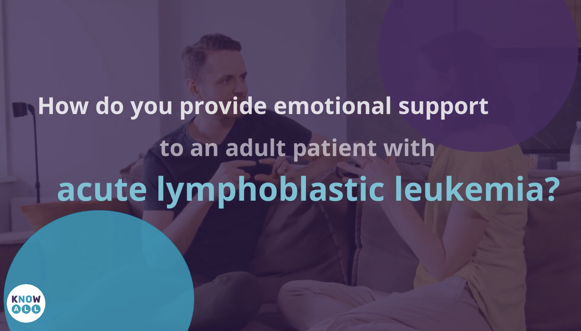 How do you provide emotional support to an adult patient with acute lymphoblastic leukemia?